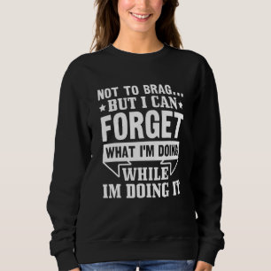 Inte för att skryta men jag kan glömma vad jag gör t shirt