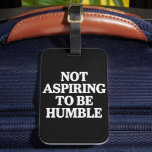 Inte för att vara en humble Kamala Harris Feminist Bagagebricka<br><div class="desc">Inte för att vara en humble Kamala Harris Feminist</div>