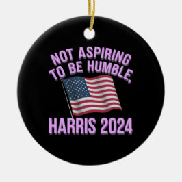 Inte för att vara ödmjuk - Kamala Harris 2024 Julgransprydnad Keramik