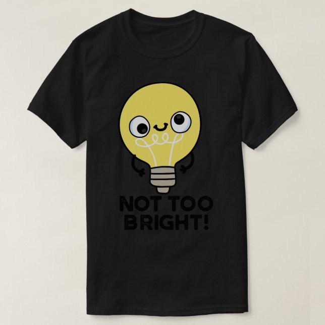 Inte för lätt Bulb Pun 1 T Shirt (Design framsida)