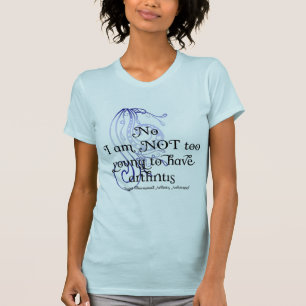 Inte för ung I-förmiddag INTE att ha artrit! T Shirt