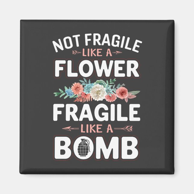 Inte fräckt som en blomma som en Bomb RBG Magnet (Framsidan)