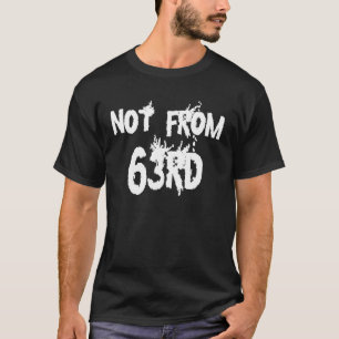 INTE FRÅN 63RD T SHIRT