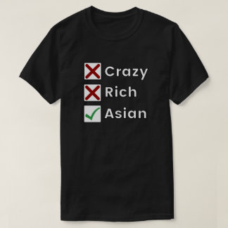 Inte galet, inte Rik, bara asiatiskt T Shirt
