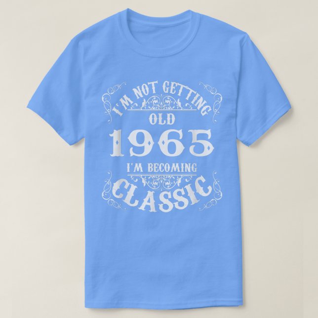 Inte gammal är jag klassisk 1965, 57:e födelsedags t shirt (Design framsida)