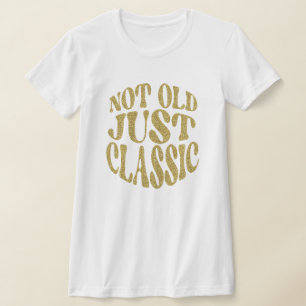 Inte gammal, bara klassisk guld glitter retro föde t shirt