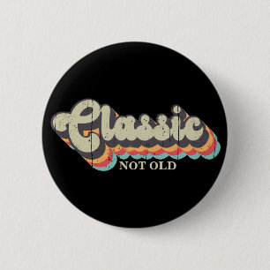 Inte gammal, jag är klassisk - 70:s Retro Typograf Knapp