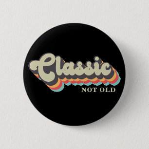 Inte gammal, jag är klassisk - 70:s Retro Typograf Knapp