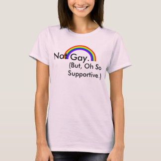 Inte Gay. Men, så stödjande. T-shirt