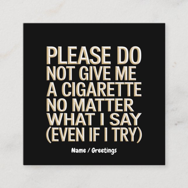 Inte Ge mig en cigarett, roligt gag Gift Fyrkantigt Visitkort (Framsida)