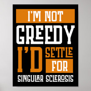 Inte girig jag är redo för Många Sclerosis Poster