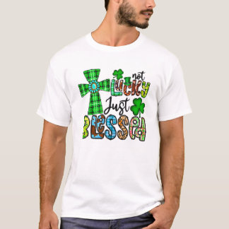 Inte glad, bara välsignad, St patrick's day kriste T Shirt