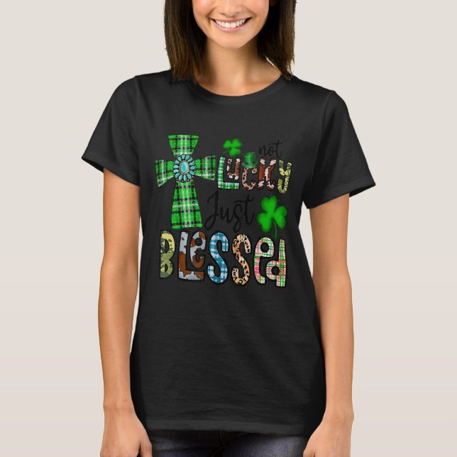 Inte glad, bara välsignad, St patrick's day kriste T Shirt (Framsida)