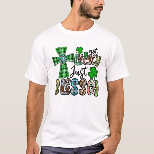 Inte glad, bara välsignad, St patrick's day kriste T Shirt (Framsida)