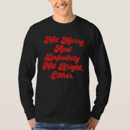Inte glad och ljus Rolig anti-jul text T Shirt
