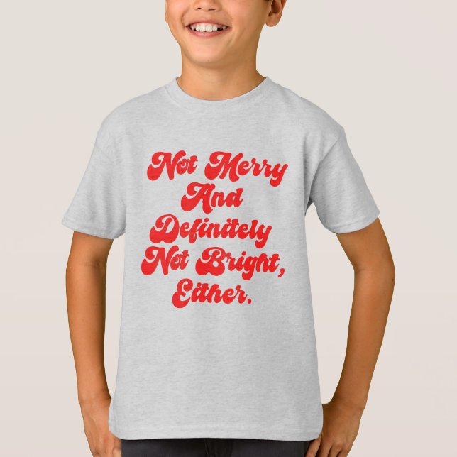 Inte glad och ljus Rolig anti-jul text T Shirt (Framsida)