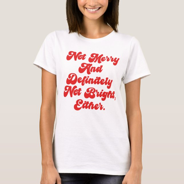 Inte glad och ljus rolig anti-jul text t shirt (Framsida)