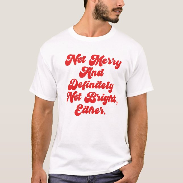 Inte glad och ljus rolig anti-jul text t shirt (Framsida)