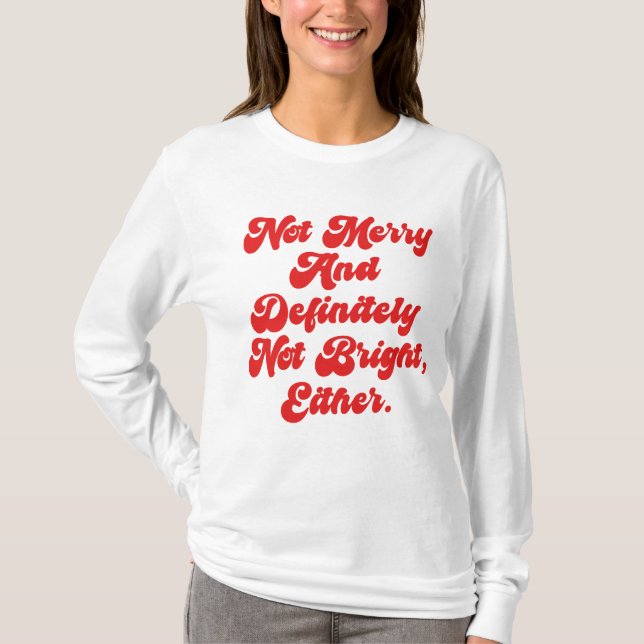 Inte glad och ljus Rolig anti-jul text T Shirt (Framsida)
