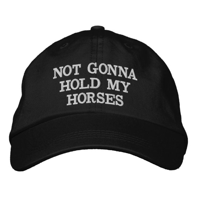 Inte Gonna Hold My Horses Broderad Hatt Rolig Keps (Framsida)