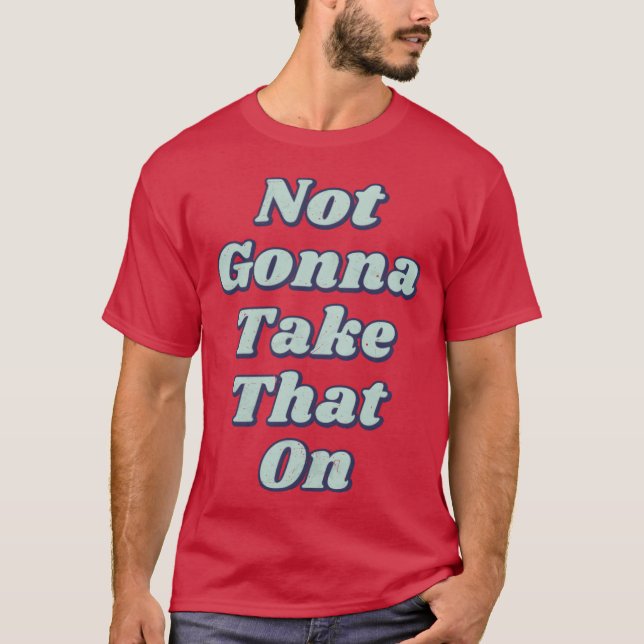 Inte Gonna Offensiv T Shirt (Framsida)