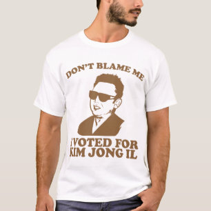 Inte gör Blam mig, mig röstade för den Kim Jong Tee