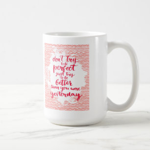 Inte gör försök att vara perfekten, precis för kaffemugg