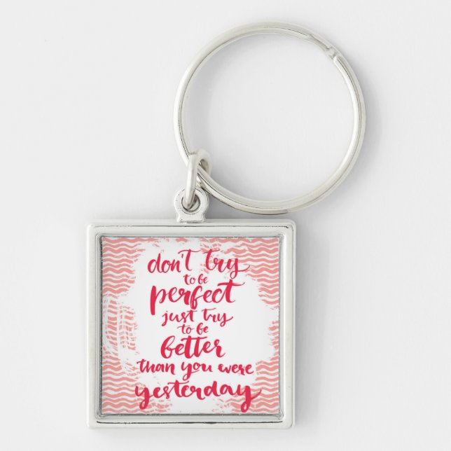 Inte gör försök att vara perfekten, precis försök fyrkantig silverfärgad nyckelring (Framsidan)