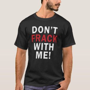 Inte gör FRACK med mig! - Manar mörk T Shirt