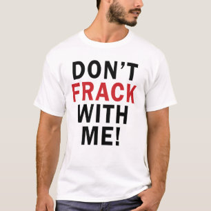 Inte gör FRACK med mig! - Manar tänder T Tee Shirt