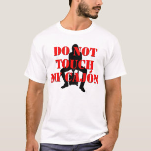 Inte gör handlag min Cajon! Tee Shirt