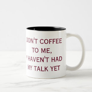INTE GÖR HAR KAFFE TILL MIG, MIG INTE HAFT MITT Två-Tonad MUGG