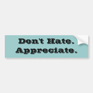 Inte gör Hate.Appreciate. Bildekal