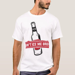 inte gör is mig broen! - brosisläggningbros t-shirt
