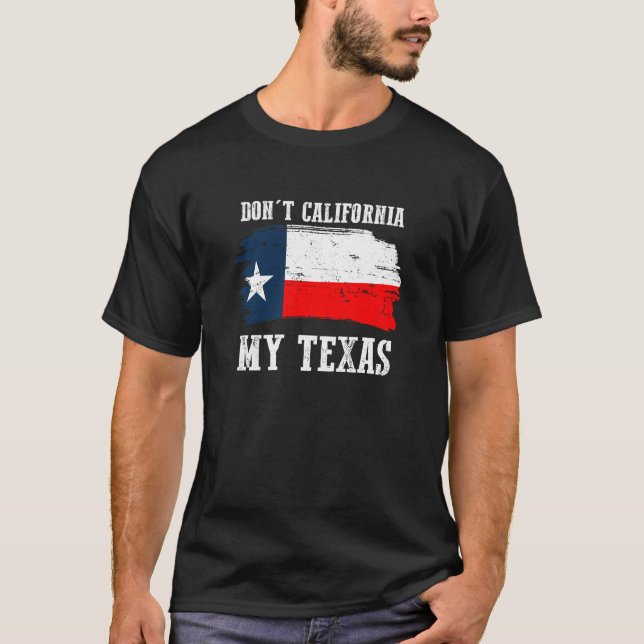 Inte gör Kalifornien min Texas Repulican T Shirt (Framsida)