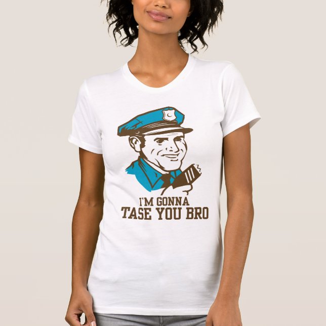 Inte gör Tase mig den Bro T-tröja Tee Shirt (Framsida)