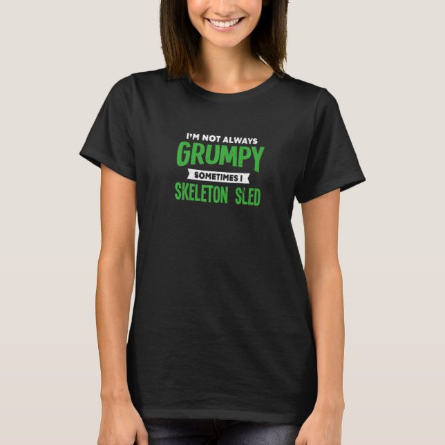 Inte grinig ibland skeleton åker jag skeleton åker t shirt (Framsida)