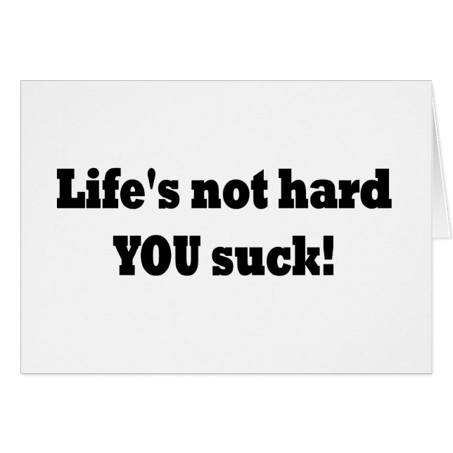 Inte hårt liv suger DU! Hälsningskort (Framsidan Horizontal)