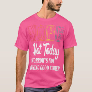 Inte heller i dag Tittar morgondagens Bra T Shirt