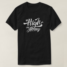 INTE HÖG BARA HORNY | T-shirt