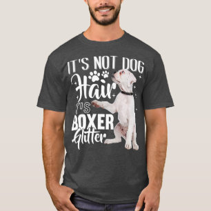 Inte Hund Hair dess Glitter White Boxer Hund 1 T Shirt