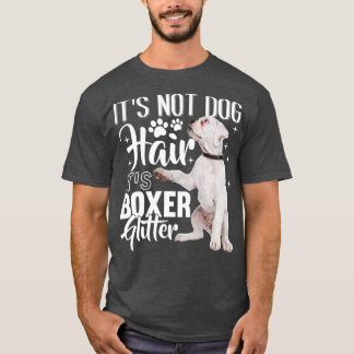 Inte Hund Hair dess Glitter White Boxer Hund 1 T Shirt