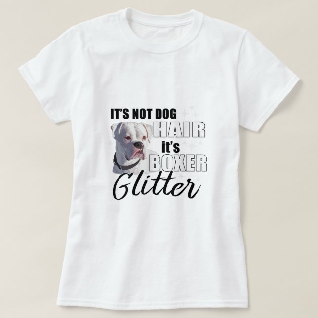 Inte Hund Hair dess Glitter White Boxer Hund T Shirt (Design framsida)