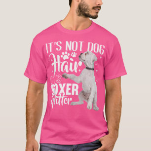 Inte Hund Hair Det är Glitter White Boxer Hund T Shirt