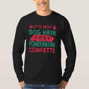 Inte hundhår Det är pomeraniankonfetti Hund Husd T Shirt
