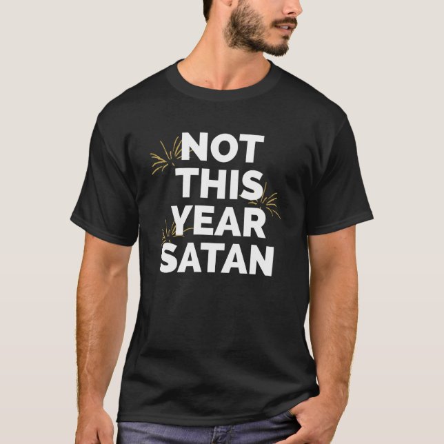 Inte i år Satan Fireworks Gott nytt år Kväll T Shirt (Framsida)