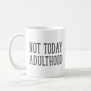 Inte i dag Adulthood Kaffemugg