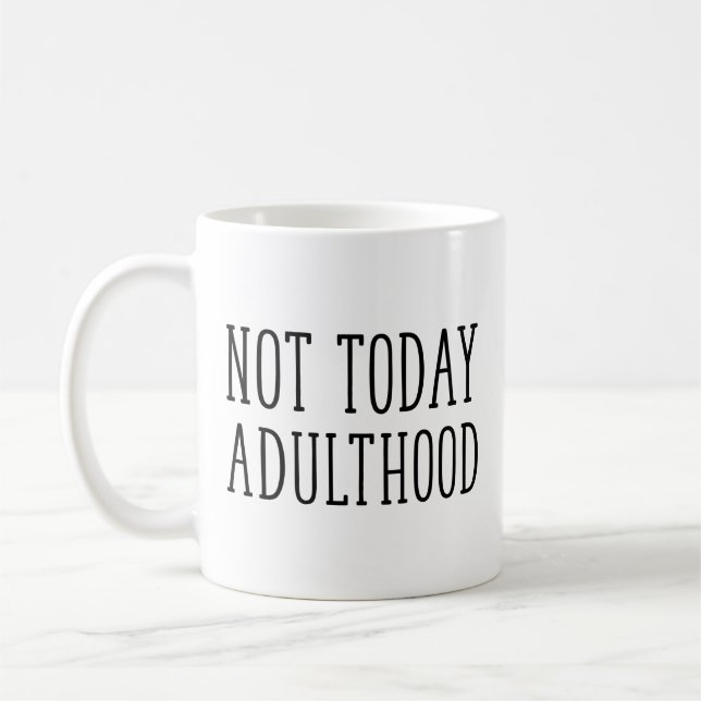 Inte i dag Adulthood Kaffemugg (Vänster)