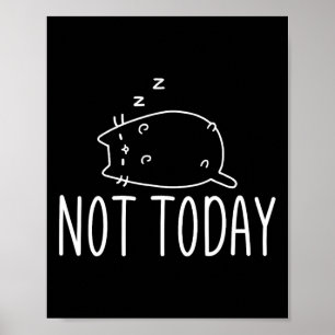 Inte i dag är Crazy Cat S Graphic Cute Ludny Poster