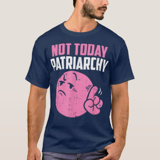 Inte i dag är det feministiskt kvinnligt egenmakt t shirt